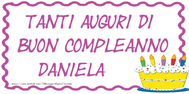 Cartoline di compleanno - Tanti Auguri di Buon Compleanno Daniela