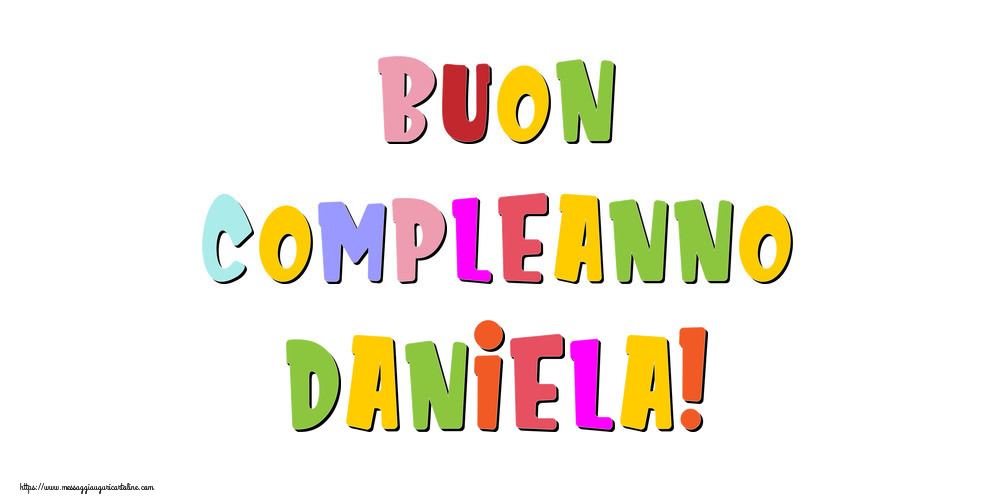 Cartoline di compleanno - Messaggi | Buon compleanno Daniela!