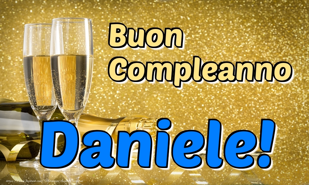 Cartoline di compleanno - Champagne | Buon Compleanno Daniele!