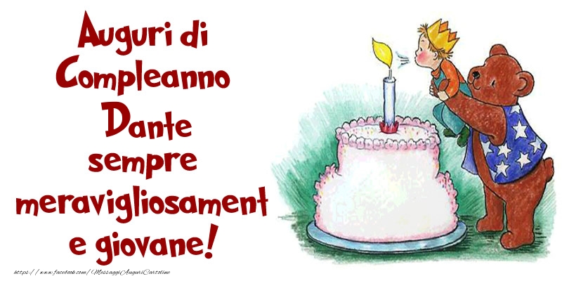 Cartoline di compleanno - Torta | Auguri di Compleanno Dante sempre meravigliosamente giovane!
