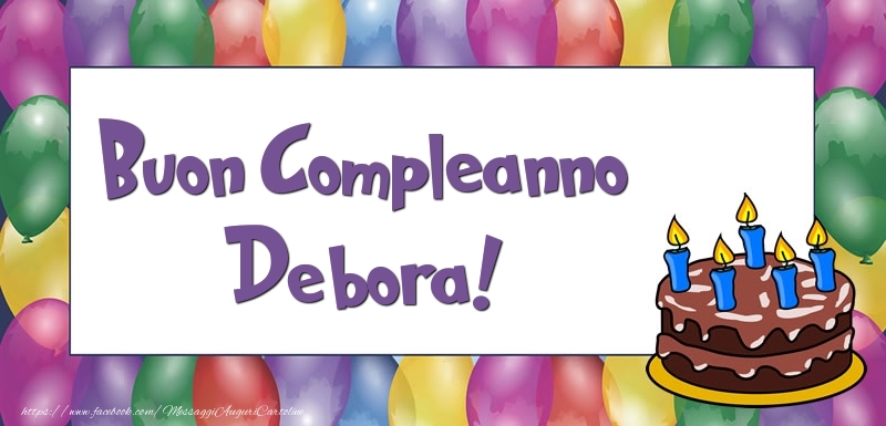 Cartoline di compleanno - Palloncini & Torta | Buon Compleanno Debora