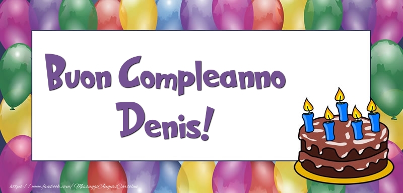Cartoline di compleanno - Palloncini & Torta | Buon Compleanno Denis