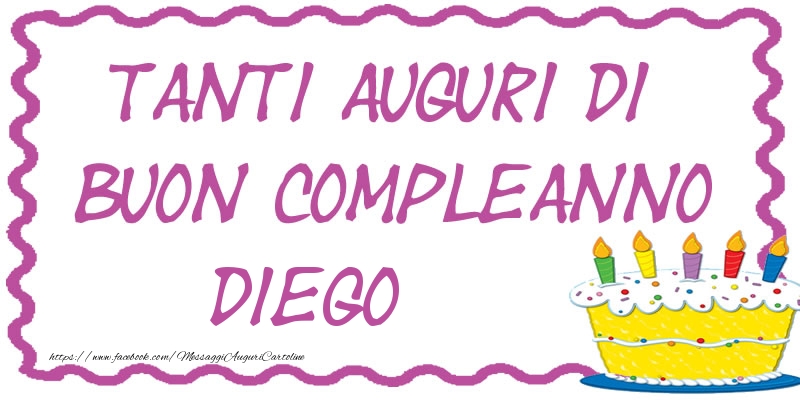Cartoline di compleanno - Torta | Tanti Auguri di Buon Compleanno Diego