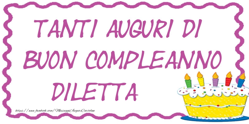 Cartoline di compleanno - Torta | Tanti Auguri di Buon Compleanno Diletta