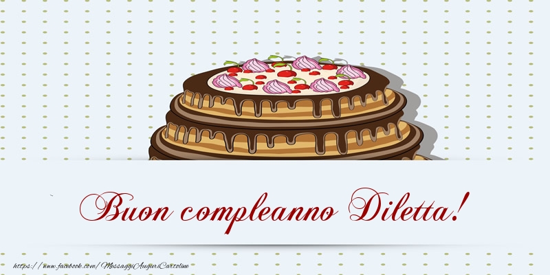  Cartoline di compleanno -  Buon compleanno Diletta! Torta