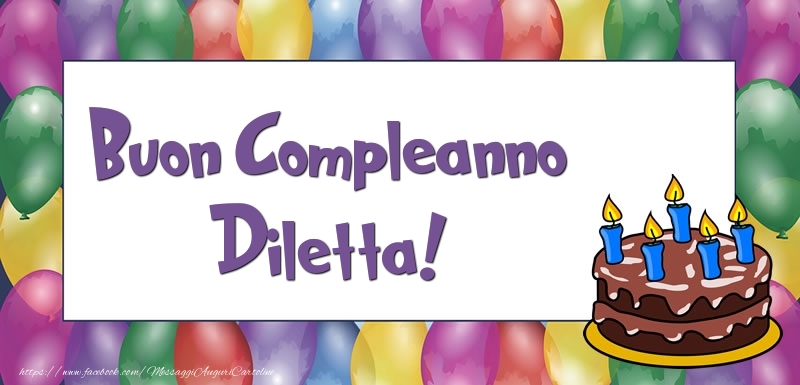 Cartoline di compleanno - Palloncini & Torta | Buon Compleanno Diletta