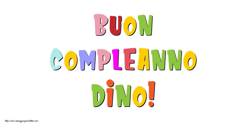 Cartoline di compleanno - Messaggi | Buon compleanno Dino!