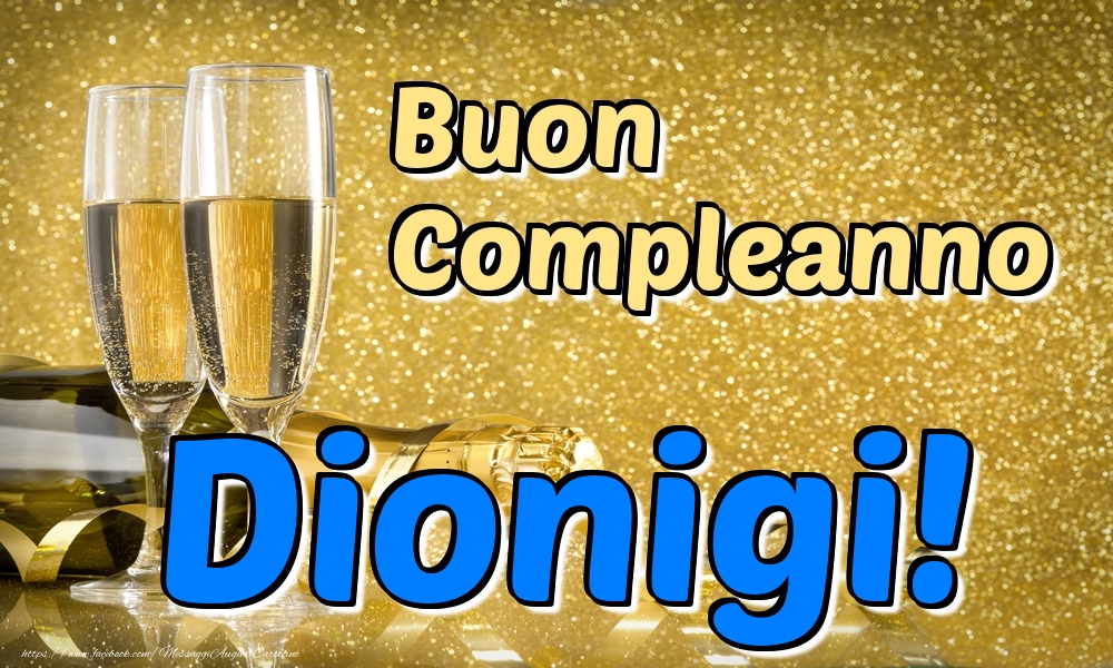 Cartoline di compleanno - Champagne | Buon Compleanno Dionigi!