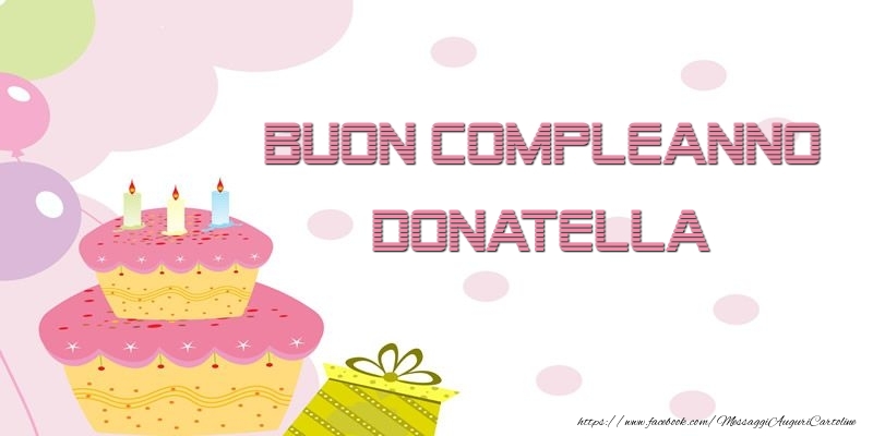 Cartoline di compleanno - Palloncini & Regalo & Torta | Buon Compleanno Donatella