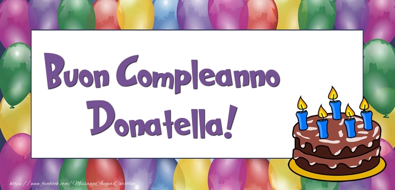 Cartoline di compleanno - Palloncini & Torta | Buon Compleanno Donatella