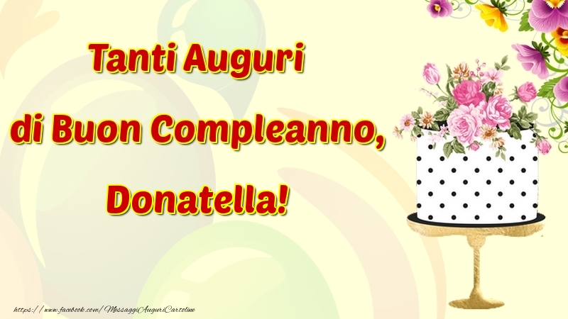 Cartoline di compleanno - Fiori & Torta | Tanti Auguri di Buon Compleanno, Donatella