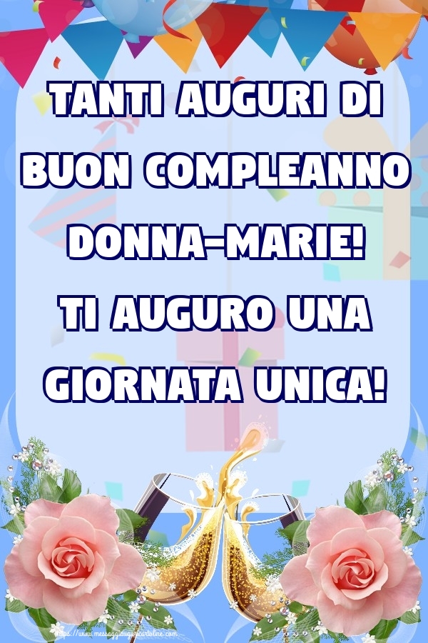 Cartoline di compleanno - Champagne & Rose | Tanti Auguri di Buon Compleanno Donna-Marie! Ti auguro una giornata unica!