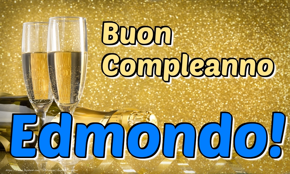 Cartoline di compleanno - Champagne | Buon Compleanno Edmondo!