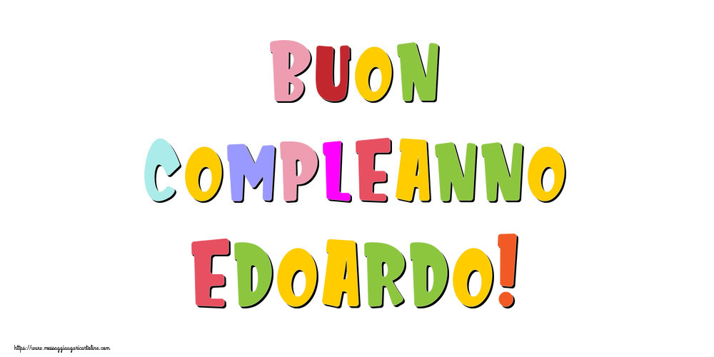 Cartoline di compleanno - Buon compleanno Edoardo!