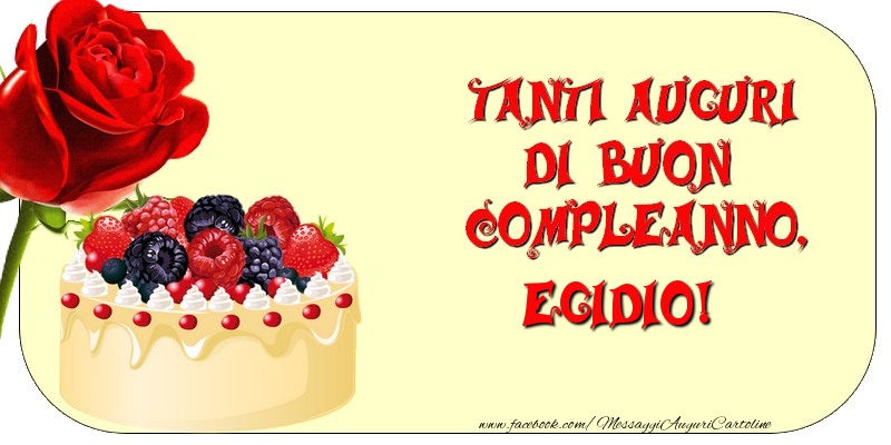 Cartoline di compleanno - Rose & Torta | Tanti Auguri di Buon Compleanno, Egidio