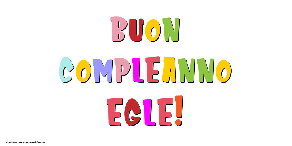 Cartoline di compleanno - Buon compleanno Egle!