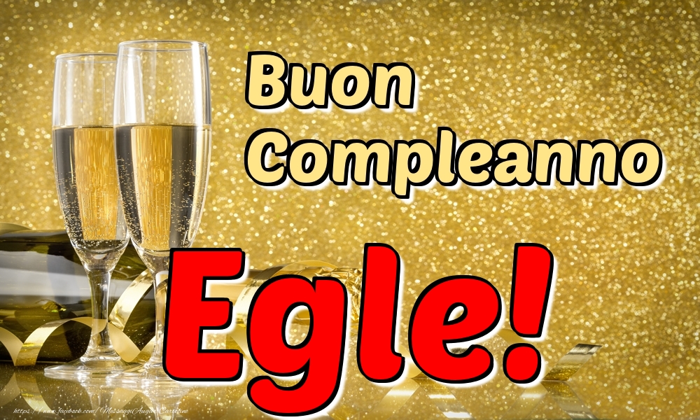 Cartoline di compleanno - Champagne | Buon Compleanno Egle!