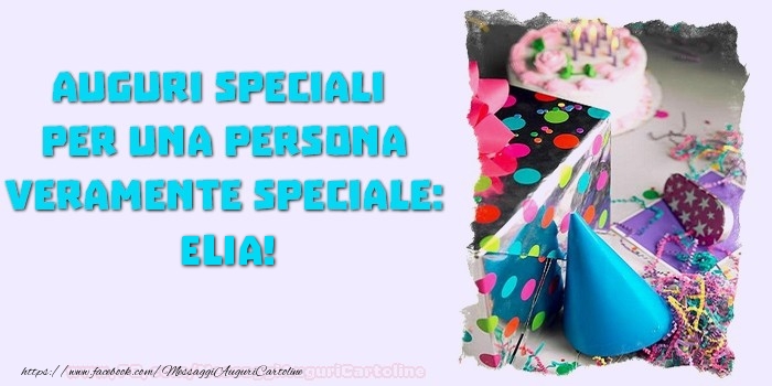 Cartoline di compleanno - Regalo & Torta | Auguri speciali  per una persona veramente speciale, Elia
