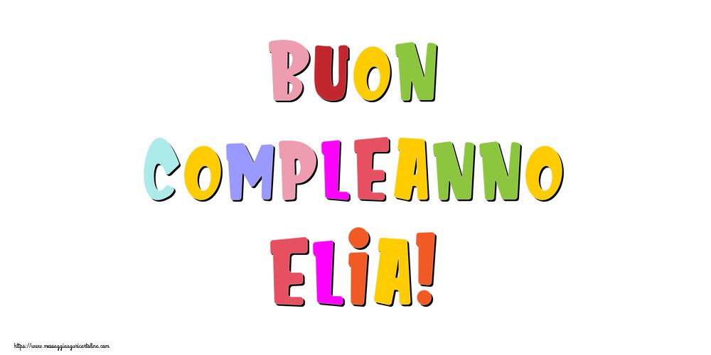 Cartoline di compleanno - Messaggi | Buon compleanno Elia!