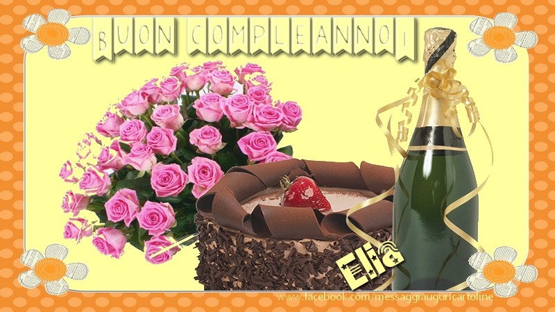 Cartoline di compleanno - Champagne & Mazzo Di Fiori & Rose | Buon compleanno Elia