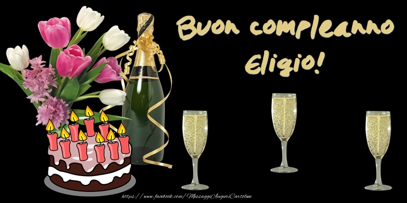 Cartoline di compleanno -  Torta e Fiori: Buon Compleanno Eligio!