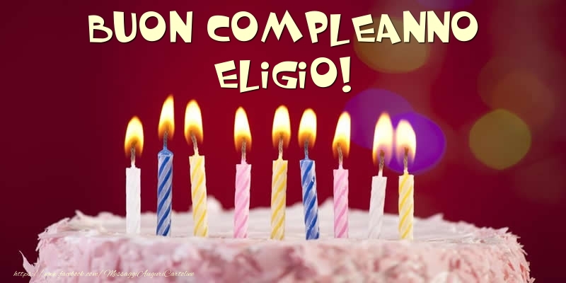 Cartoline di compleanno -  Torta - Buon compleanno, Eligio!