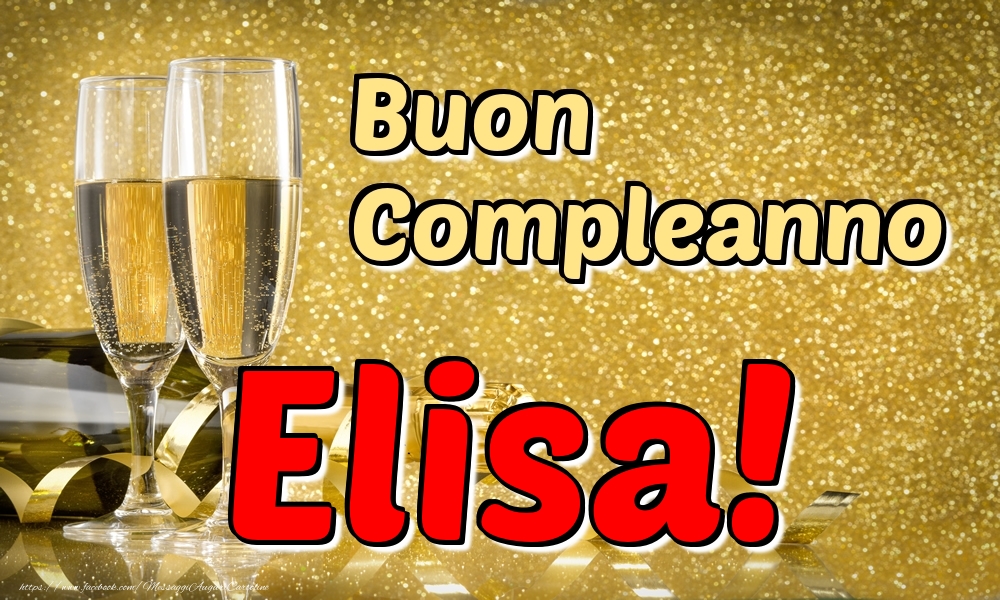 Cartoline di compleanno - Champagne | Buon Compleanno Elisa!