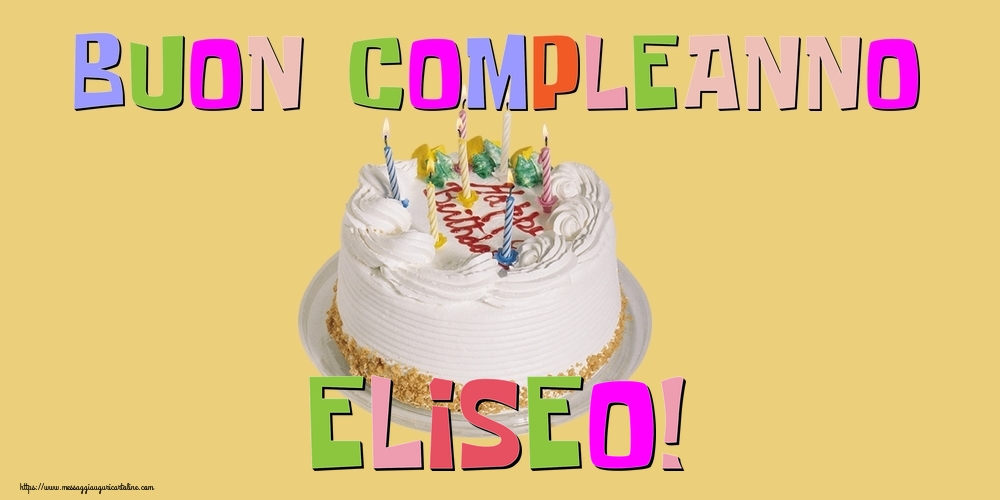 Cartoline di compleanno - Buon Compleanno Eliseo!