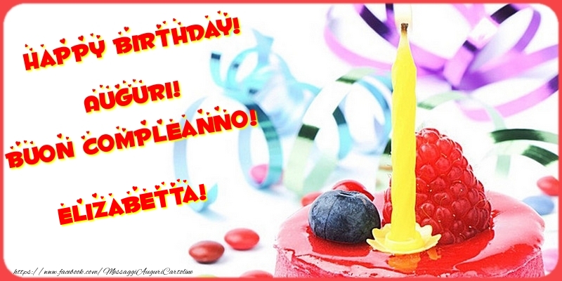 Cartoline di compleanno - Torta | Happy birthday! Auguri! Buon Compleanno! Elizabetta