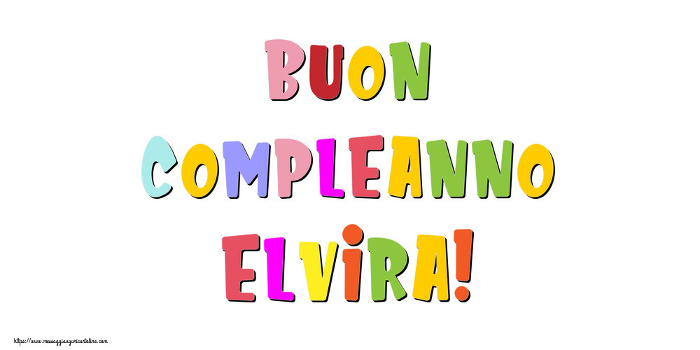 Cartoline di compleanno - Messaggi | Buon compleanno Elvira!