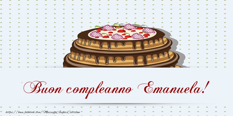  Cartoline di compleanno - Buon compleanno Emanuela! Torta
