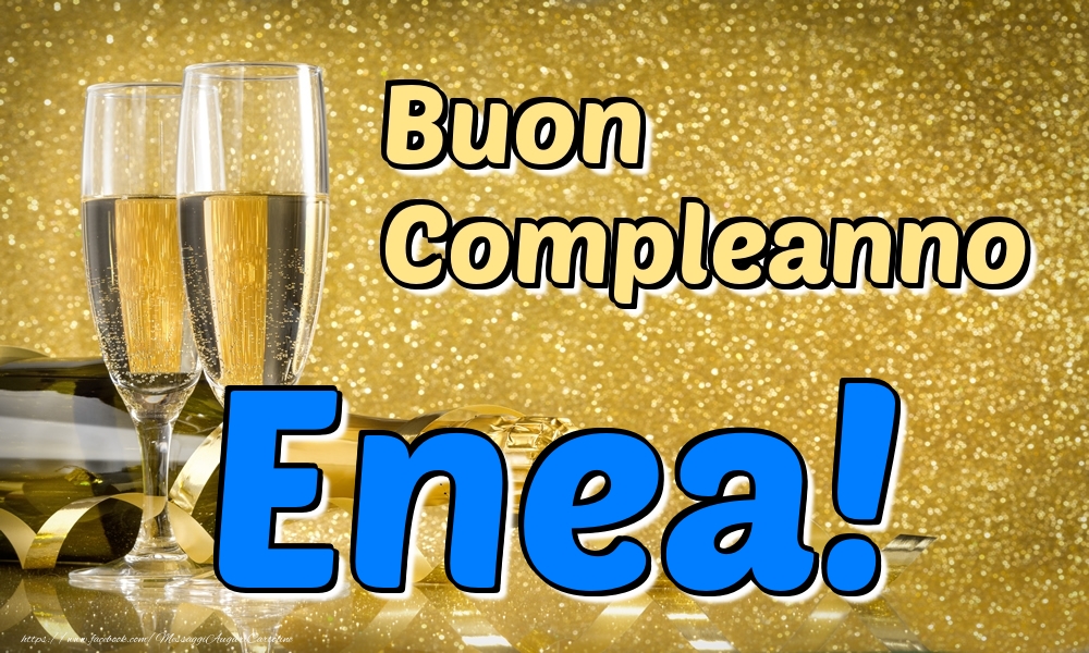 Cartoline di compleanno - Champagne | Buon Compleanno Enea!