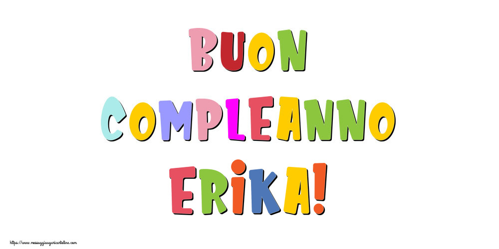 Cartoline di compleanno - Messaggi | Buon compleanno Erika!