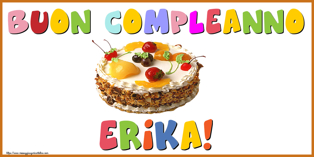 Cartoline di compleanno - Torta | Buon Compleanno Erika!