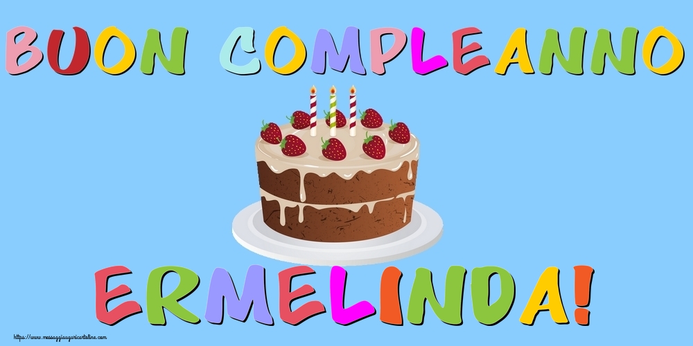 Cartoline di compleanno - Buon Compleanno Ermelinda!