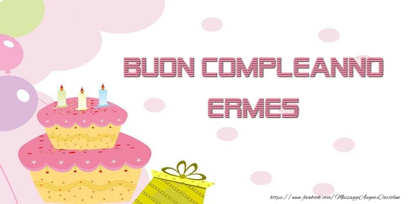 Cartoline di compleanno - Palloncini & Regalo & Torta | Buon Compleanno Ermes