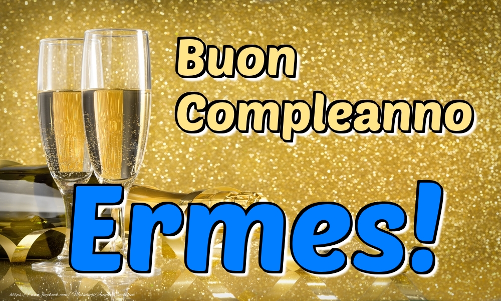 Cartoline di compleanno - Champagne | Buon Compleanno Ermes!