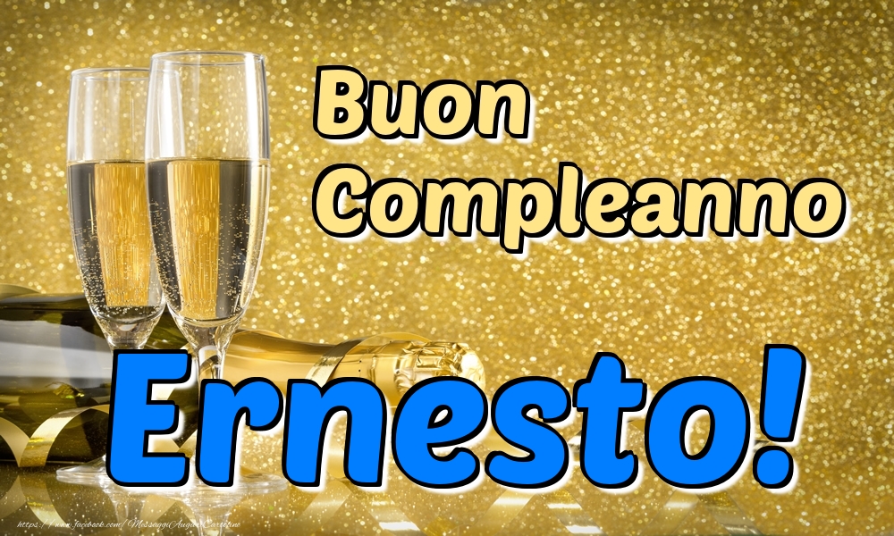 Cartoline di compleanno - Champagne | Buon Compleanno Ernesto!