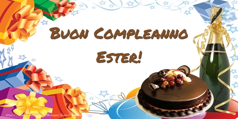 Cartoline di compleanno - Champagne & Regalo & Torta | Buon Compleanno Ester!