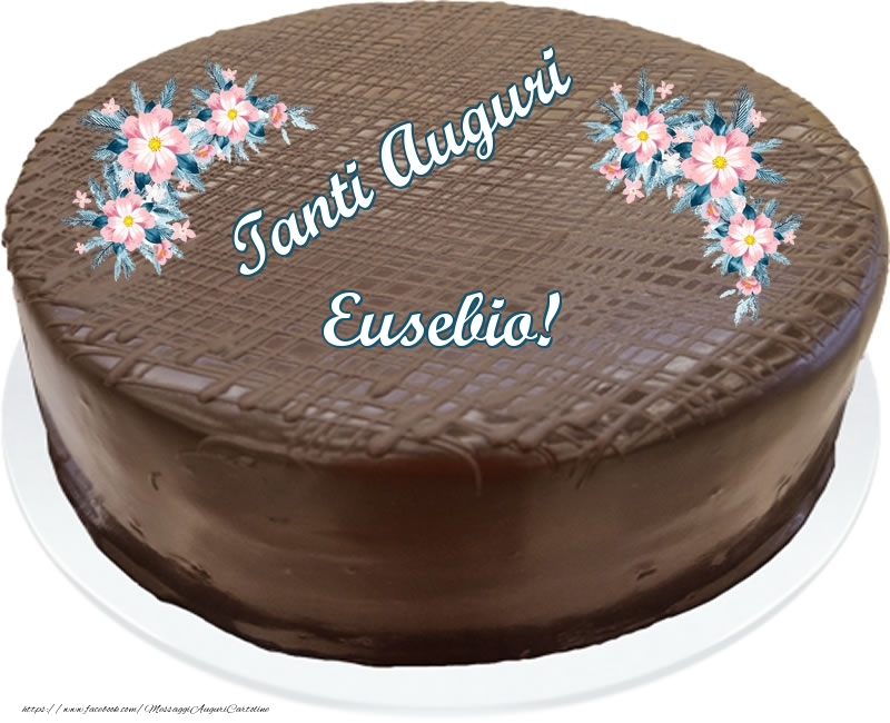 Cartoline di compleanno -  Tanti Auguri Eusebio! - Torta al cioccolato
