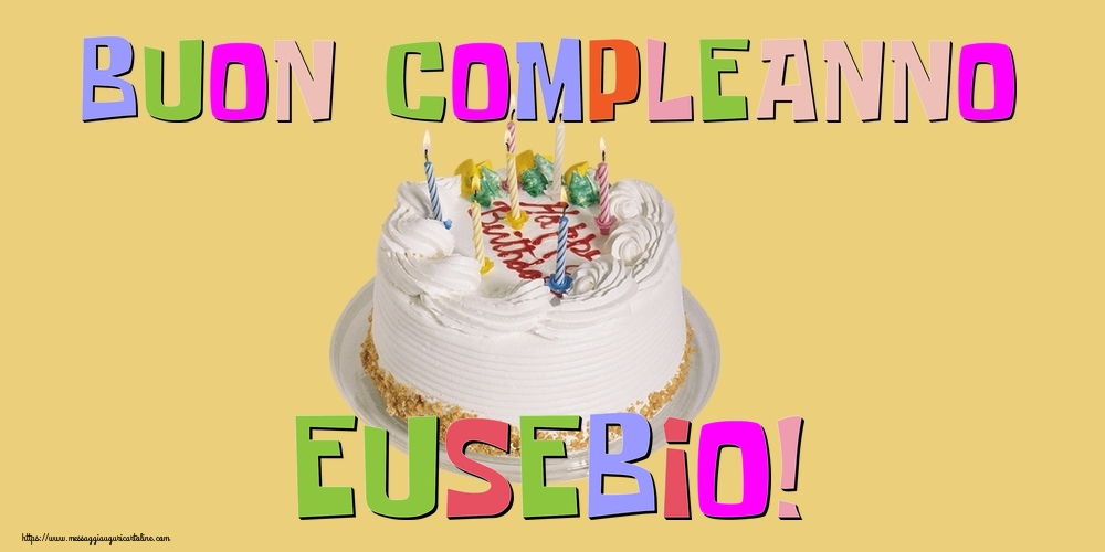 Cartoline di compleanno - Buon Compleanno Eusebio!