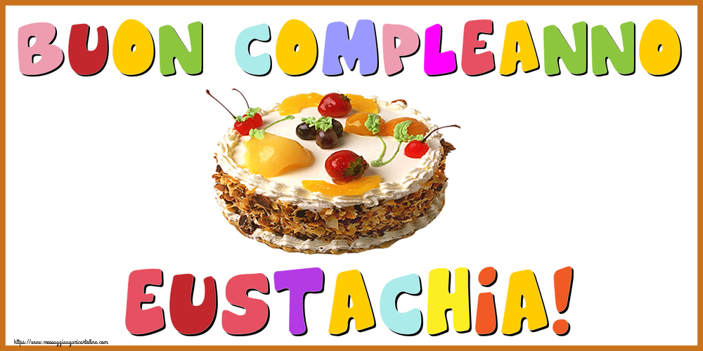 Cartoline di compleanno - Torta | Buon Compleanno Eustachia!