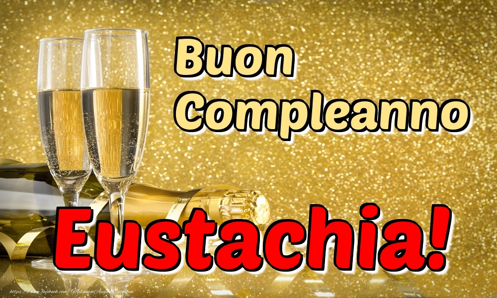  Cartoline di compleanno - Champagne | Buon Compleanno Eustachia!