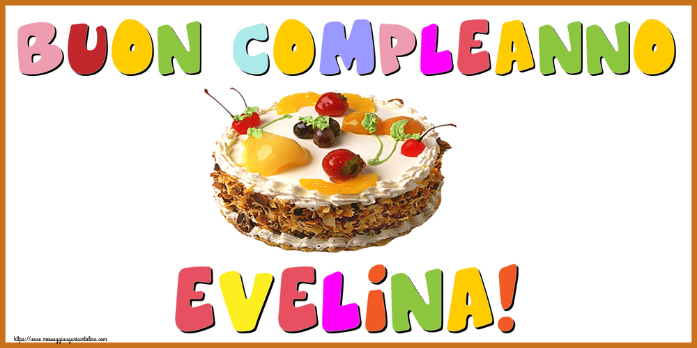 Cartoline di compleanno - Torta | Buon Compleanno Evelina!