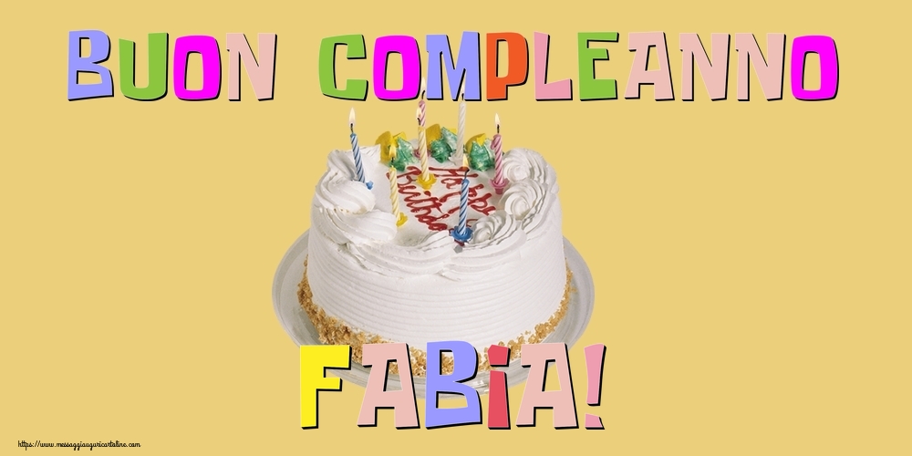 Cartoline di compleanno - Torta | Buon Compleanno Fabia!
