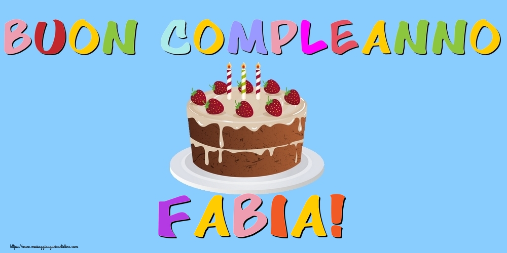 Cartoline di compleanno - Torta | Buon Compleanno Fabia!