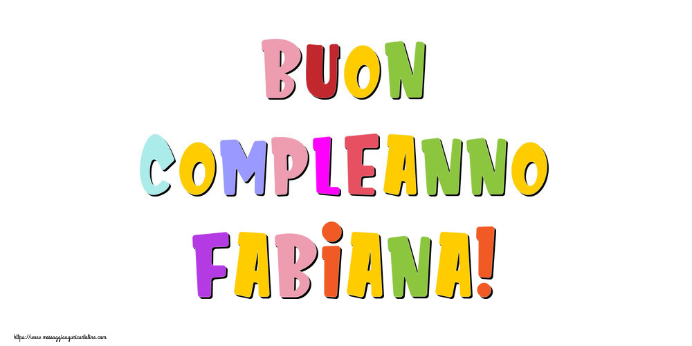 Cartoline di compleanno - Buon compleanno Fabiana!