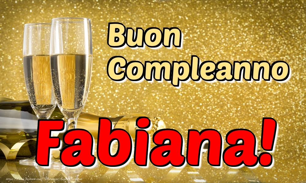 Cartoline di compleanno - Champagne | Buon Compleanno Fabiana!