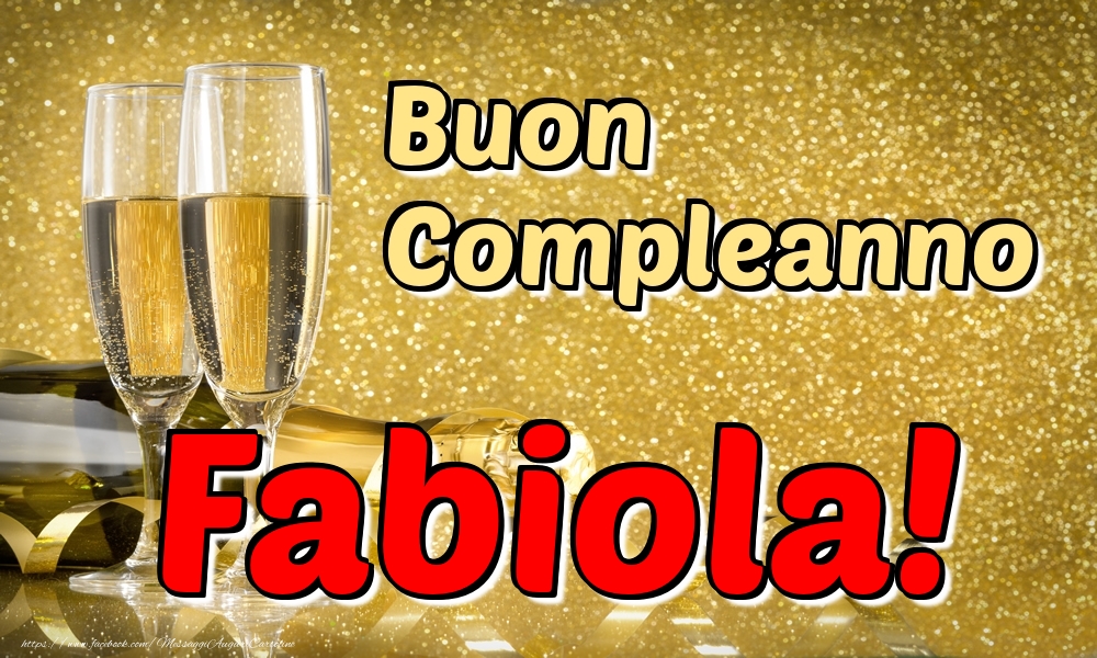 Cartoline di compleanno - Champagne | Buon Compleanno Fabiola!