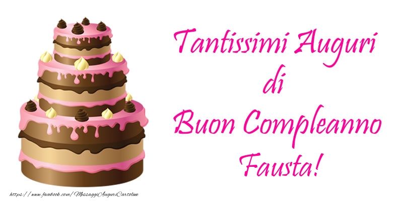 Cartoline di compleanno -  Torta - Tantissimi Auguri di Buon Compleanno Fausta!